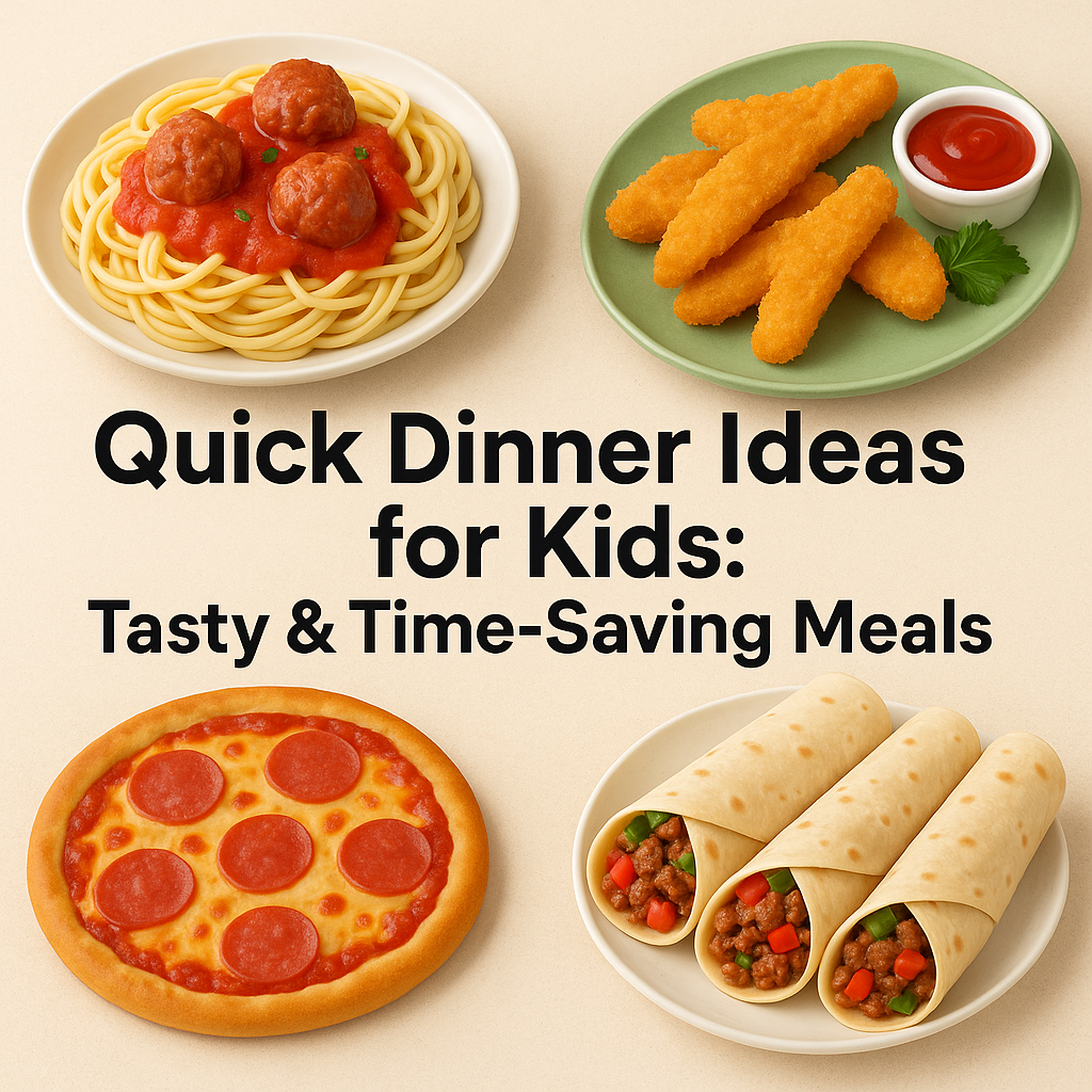 Quick Dinner Ideas for Kids: Tasty & Time-Saving Meals 3 Quick Dinner Ideas for Kids